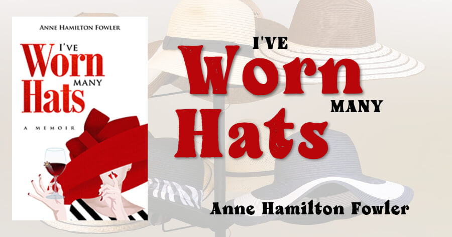 Read the memoir of a reinvented woman: I've Worn Many Hats by Anne Hamilton Fowler #RLFblog #Memoir