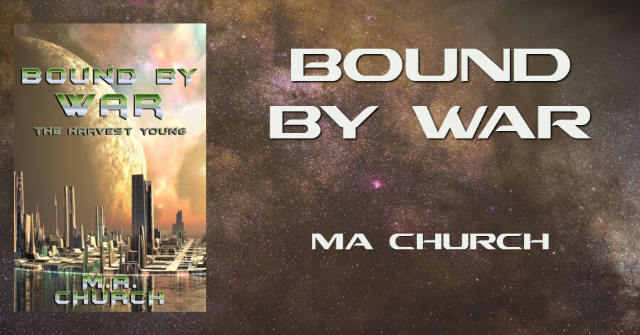 New science fiction Bound By War by MA Church @nomoretears00 #SciFi #Speculative #BookFair