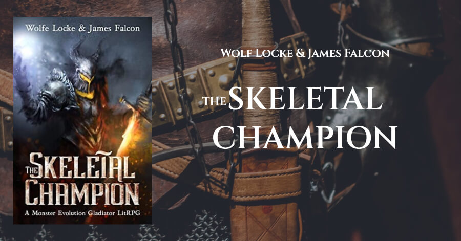 The Skeletal Champion A Monster Evolution Gladiator by Wulf Locke & James Falcon #LitRPG #GameLit #RLFblog